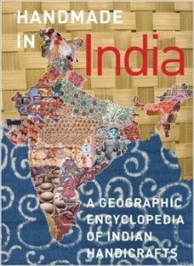 Handmade in India: A Geographic Encyclopedia of India Handicrafts