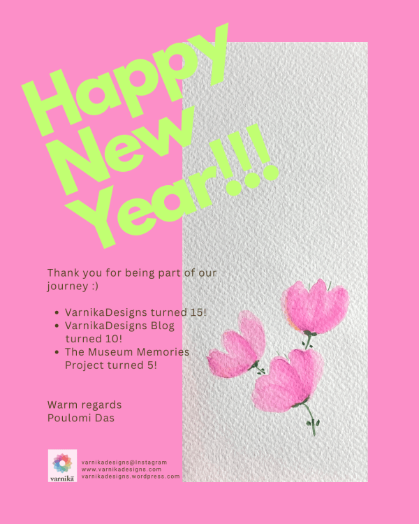 Thank you for being part of our journey :) VarnikaDesigns turned 15! VarnikaDesigns Blog turned 10! The Museum Memories Project turned 5! Warm regards Poulomi Das